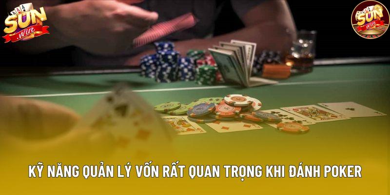 Kỹ năng quản lý vốn rất quan trọng khi đánh Poker Kỹ năng quản lý vốn rất quan trọng khi đánh Poker