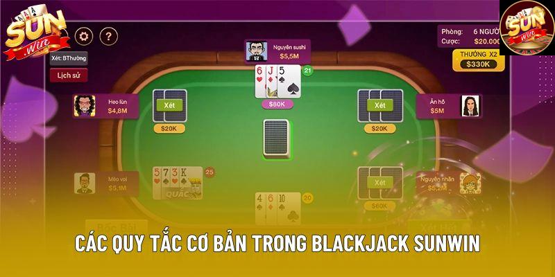 Các quy tắc cơ bản trong Blackjack Sunwin