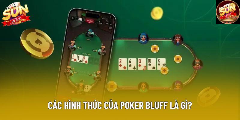 Các hình thức của poker bluff là gì? Các hình thức của poker bluff là gì?