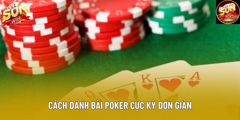 Cách đánh bài poker cực kỳ đơn giản Cách đánh bài poker cực kỳ đơn giản