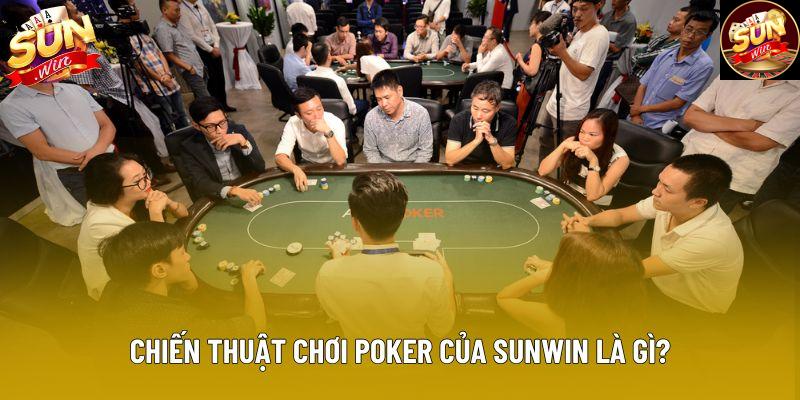 Chiến thuật chơi poker của Sunwin là gì?