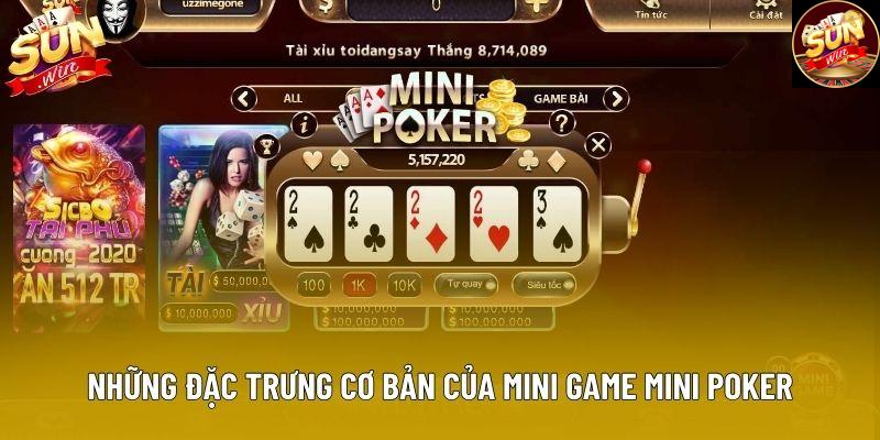 Những đặc trưng cơ bản của mini game mini poker Những đặc trưng cơ bản của mini game mini poker
