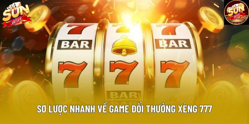 Sơ lược nhanh về game đổi thưởng xèng 777