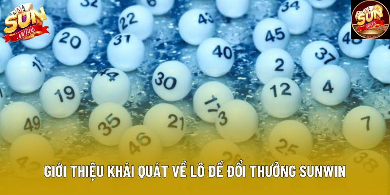 Giới thiệu khái quát về lô đề đổi thưởng Sunwin