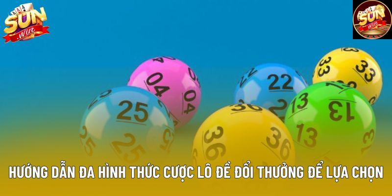 Hướng dẫn đa hình thức cược lô đề đổi thưởng để lựa chọn