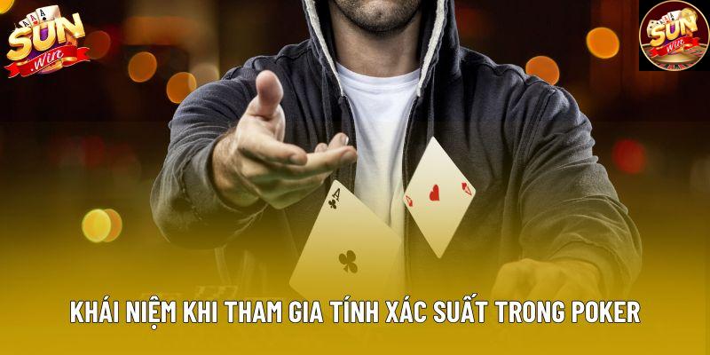 Khái niệm khi tham gia tính xác suất trong poker Khái niệm khi tham gia tính xác suất trong poker