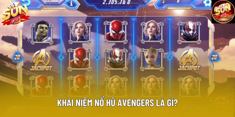 Khái niệm nổ hũ Avengers là gì?