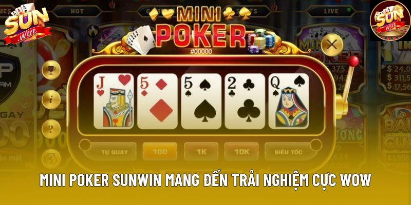 Mini Poker Sunwin mang đến trải nghiệm cực wow Mini Poker Sunwin mang đến trải nghiệm cực wow