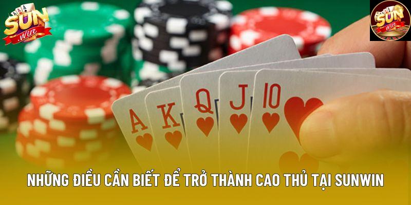 Những điều cần biết để trở thành cao thủ tại Sunwin Những điều cần biết để trở thành cao thủ tại Sunwin