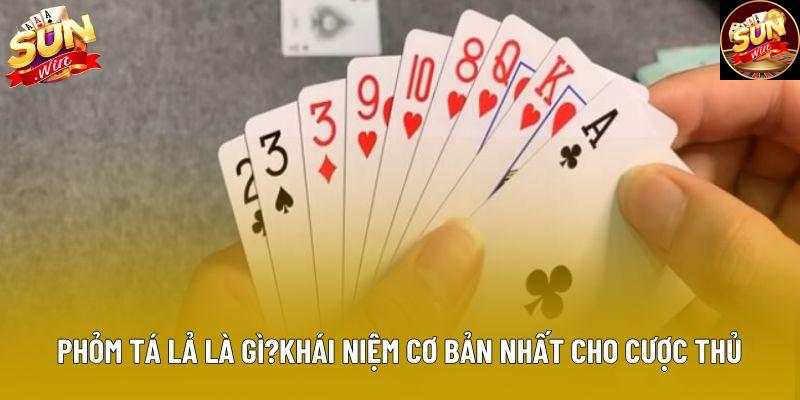 Phỏm tá lả là gì?khái niệm cơ bản nhất cho cược thủ Phỏm tá lả là gì?khái niệm cơ bản nhất cho cược thủ