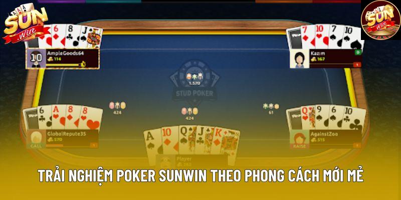Trải nghiệm poker sunwin theo phong cách mới mẻ