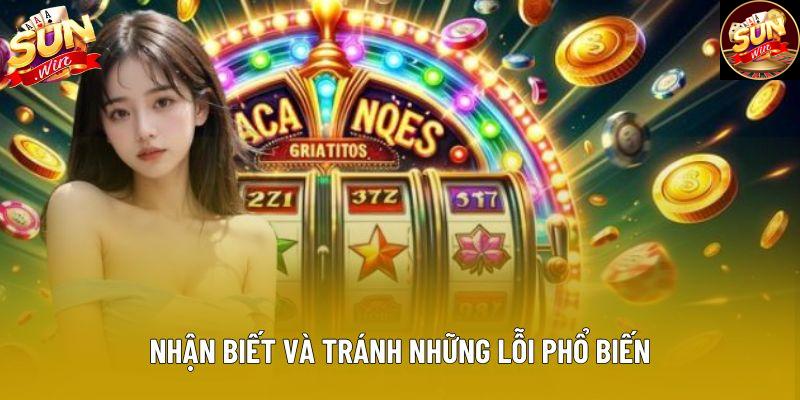 Nhận biết và tránh những lỗi phổ biến Nhận biết và tránh những lỗi phổ biến