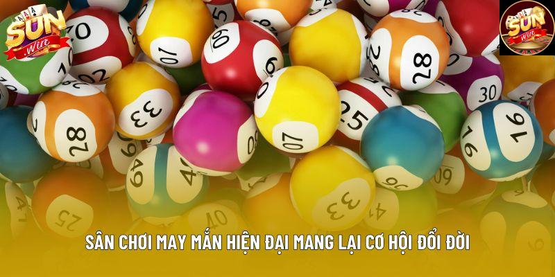 Sân chơi may mắn hiện đại mang lại cơ hội đổi đời