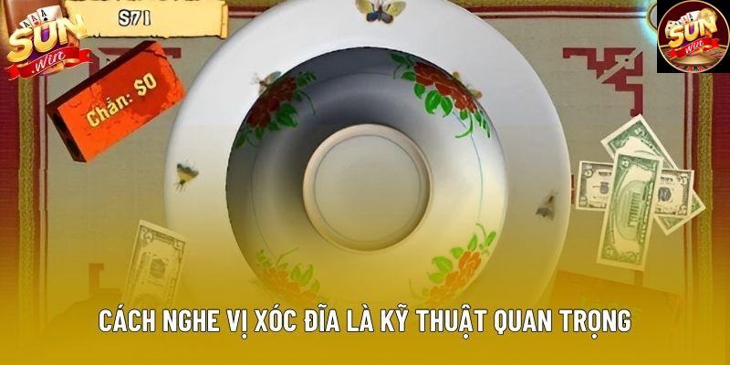 Cách nghe vị xóc đĩa là kỹ thuật quan trọng