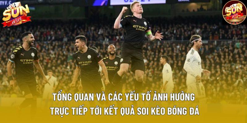 Tổng quan và các yếu tố ảnh hưởng trực tiếp tới kết quả soi kèo bóng đá Tổng quan và các yếu tố ảnh hưởng trực tiếp tới kết quả soi kèo bóng đá