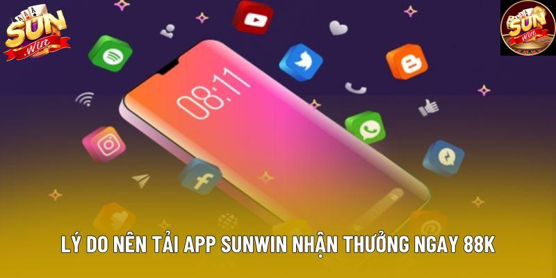 Lý do nên tải app Sunwin nhận thưởng ngay 88k Lý do nên tải app Sunwin nhận thưởng ngay 88k