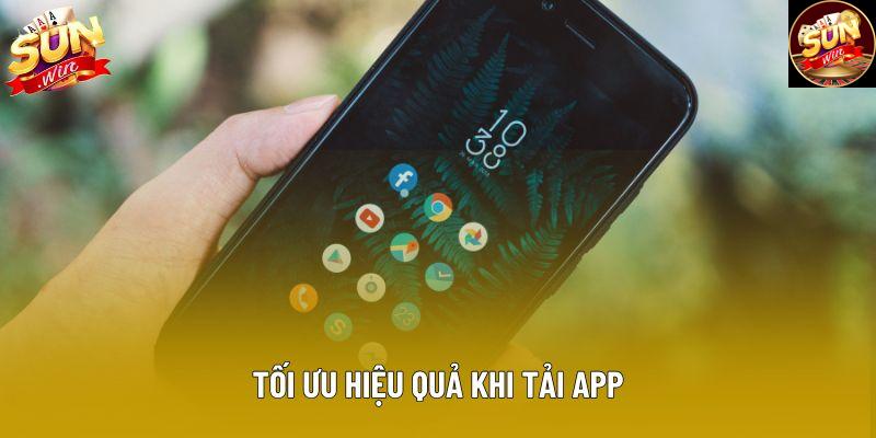 Tối ưu hiệu quả khi tải app Tối ưu hiệu quả khi tải app