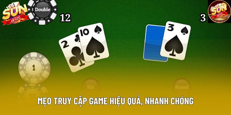 Mẹo truy cập game hiệu quả, nhanh chóng Mẹo truy cập game hiệu quả, nhanh chóng