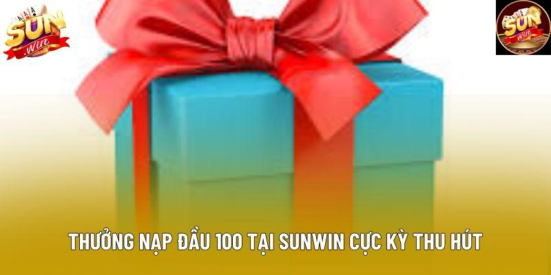 Thưởng nạp đầu 100 tại sunwin cực kỳ thu hút Thưởng nạp đầu 100 tại sunwin cực kỳ thu hút