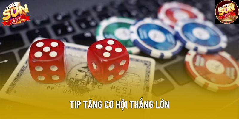 Tip tăng cơ hội thắng lớn