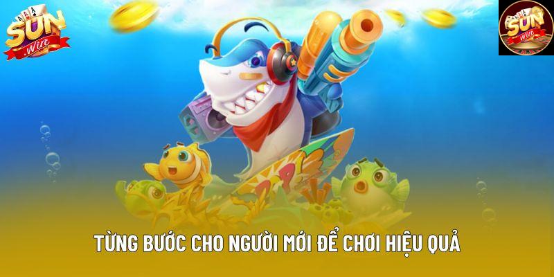 Từng bước cho người mới để chơi hiệu quả
