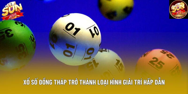 Xổ số Đồng Tháp trở thành loại hình giải trí hấp dẫn