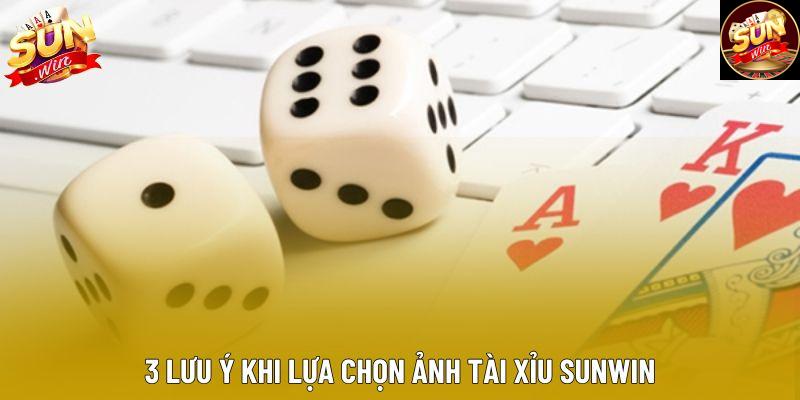3 lưu ý khi lựa chọn ảnh tài xỉu sunwin