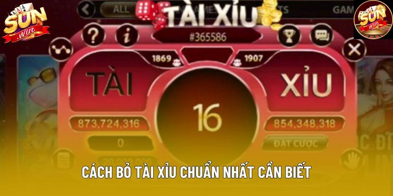 Cách bỏ tài xỉu chuẩn nhất cần biết