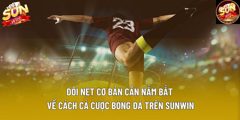 Đôi nét cơ bản cần nắm bắt về cách cá cược bóng đá trên Sunwin Đôi nét cơ bản cần nắm bắt về cách cá cược bóng đá trên Sunwin