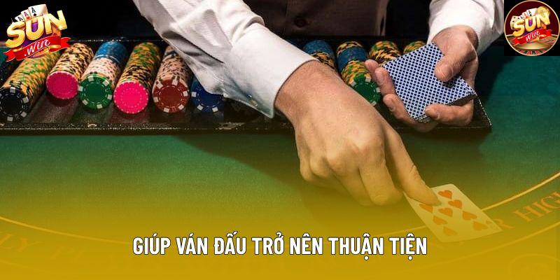 Giúp ván đấu trở nên thuận tiện