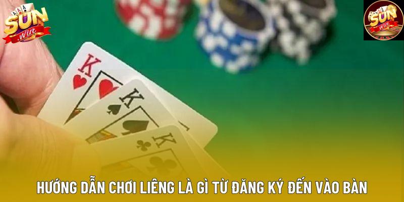 Hướng dẫn chơi liêng là gì từ đăng ký đến vào bàn