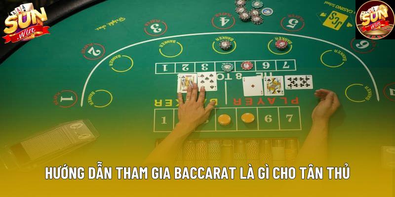 Hướng dẫn tham gia Baccarat là gì cho tân thủ